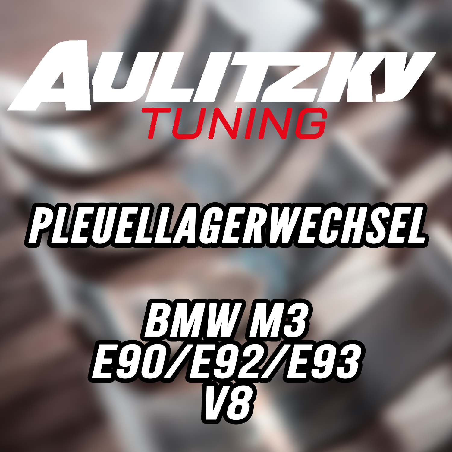 Aulitzky Tuning | Pleuellagerwechsel | BMW M3 (E90/E92/E93) 420PS S65