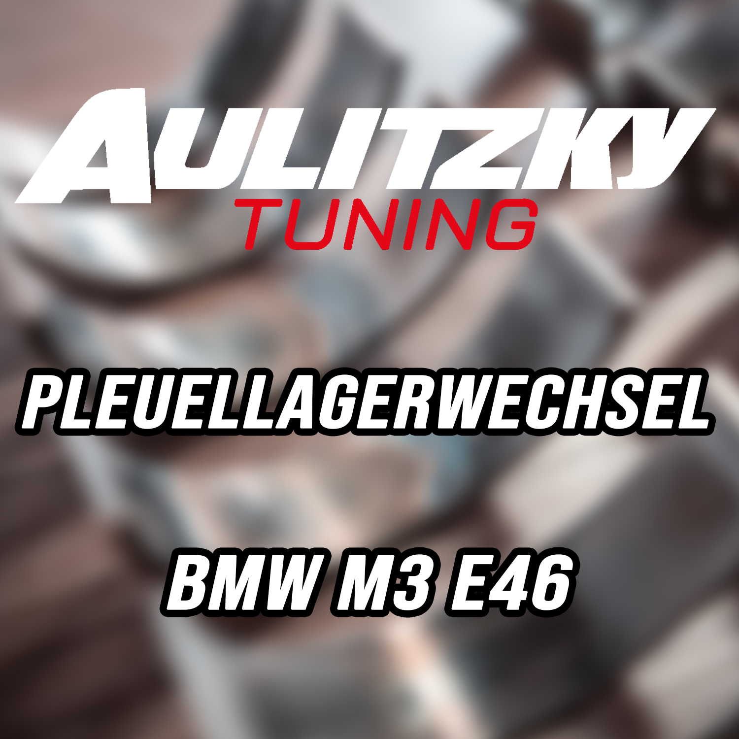 Aulitzky Tuning | Pleuellagerwechsel | BMW M3 (E46) 343PS S54