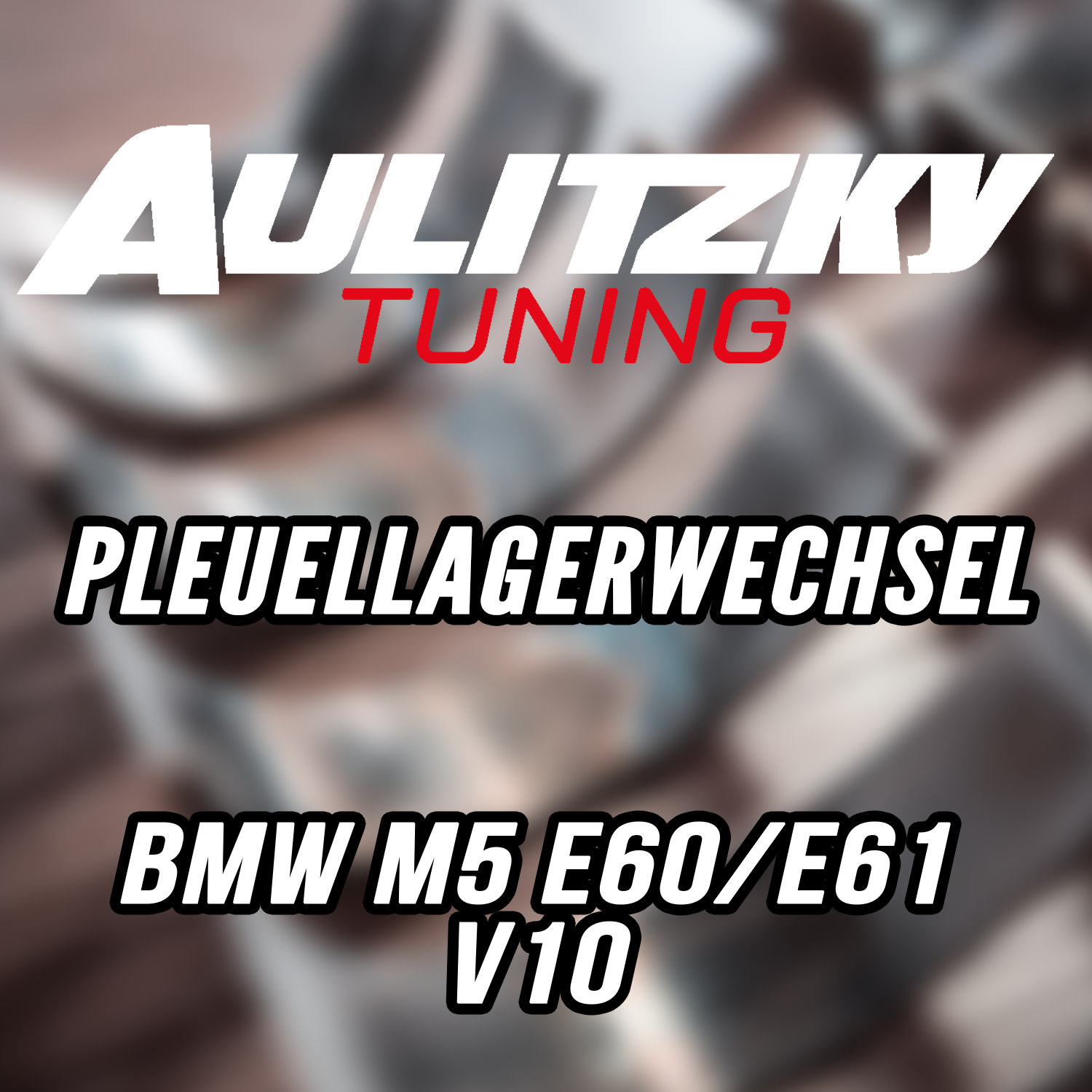Aulitzky Tuning | Pleuellagerwechsel | BMW M5 (E60/E61) 507PS S85